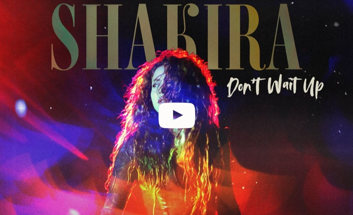 Shakira presenta su nuevo tema "Don't Wait Up"