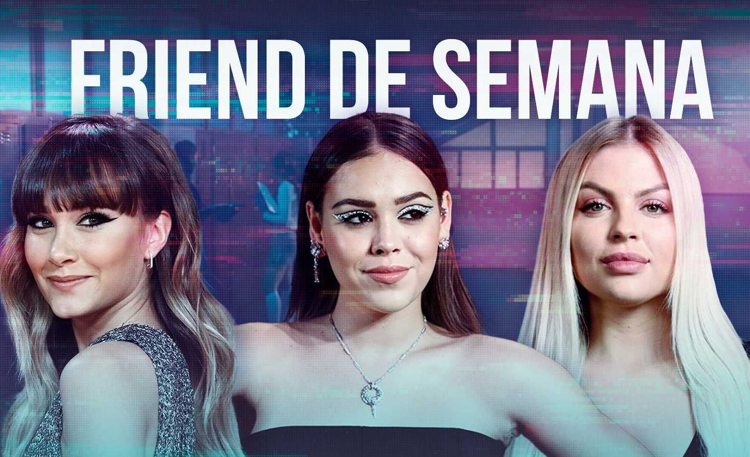 “Friend de Semana” el explosivo tema de Danna Paola, Luisa Sonza y Aitana