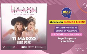 ¡¡¡Atención oyentes de Buenos Aires:  tenemos entradas para el show de HA-ASH !!!